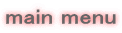 main menu